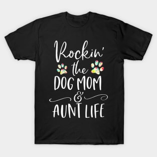 Rockin The Dog Mom and Aunt Life Dog Lovers T-Shirt